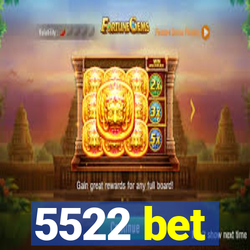 5522 bet